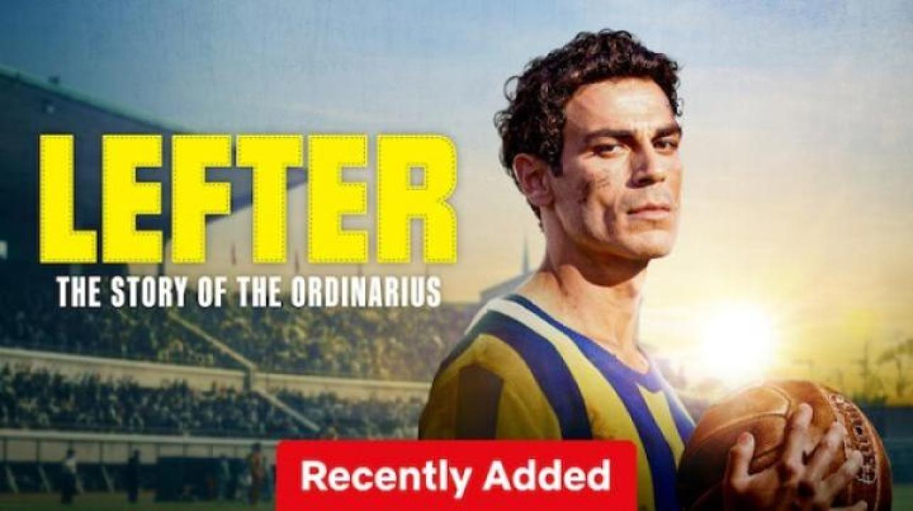 مشاهدة فيلم Lefter The Story of the Ordinarius 2025 مترجم ايجي بست