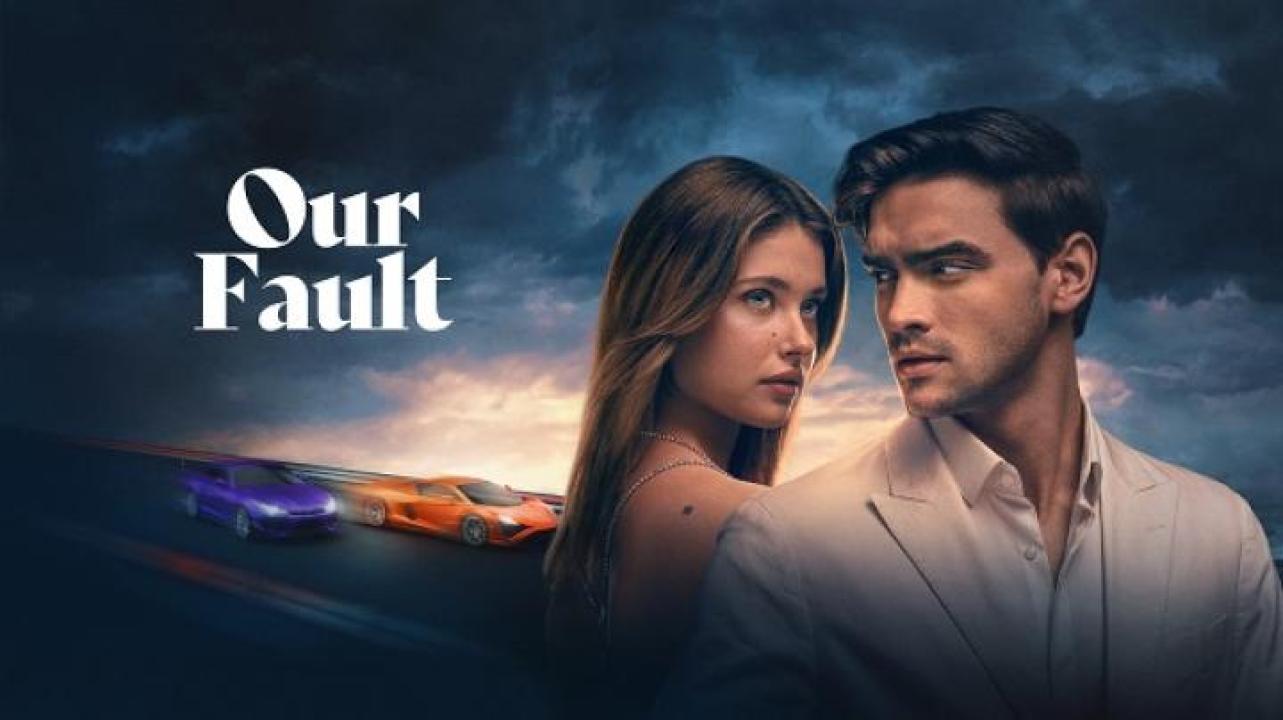 مشاهدة فيلم Our Fault 2025 مترجم ايجي بست